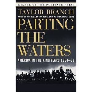 Parting the Waters: America in the King Years 1954-63 -- Taylor Branch